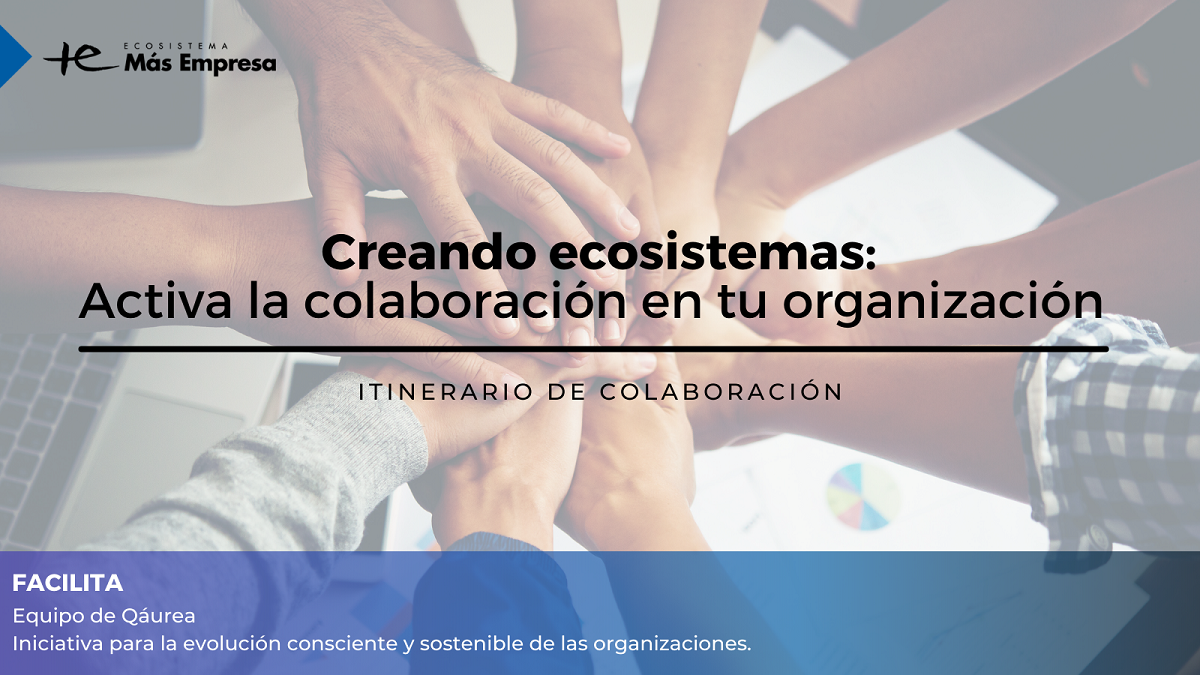Más Empresa de Ibercaja organiza un itinerario formativo para activar la colaboración en las organizaciones 
