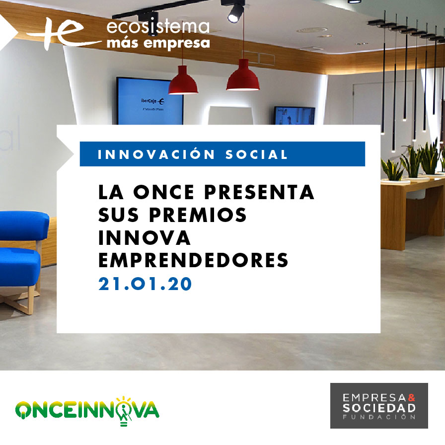 El Ecosistema Más Empresa y la Fundación Empresa y Sociedad presentan los Premios ONCE Innova Emprendedores en Zaragoza